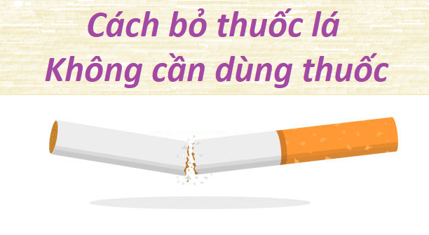 Mách bạn cách bỏ thuốc lá không cần dùng thuốc an toàn, hiệu quả